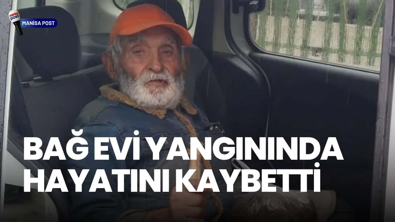 Alaşehir’de Bağ Evi Yangını: 90 Yaşındaki Şükrü Amca Hayatını Kaybetti