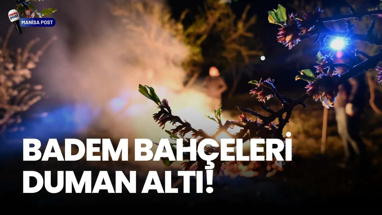 Demirci’de Badem Bahçeleri Duman Altı: Üreticinin Eksi 3 Dereceyle Savaşı!