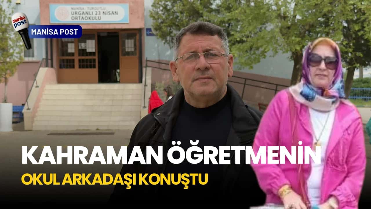 Kahraman Öğretmenin Okul Arkadaşı Konuştu: "Turgutlu Yasa Boğuldu"