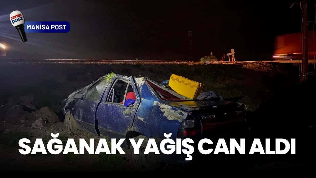 Kırkağaç’ta Acı Kaza: Sağanak Yağış Can Aldı, 1 Ölü!