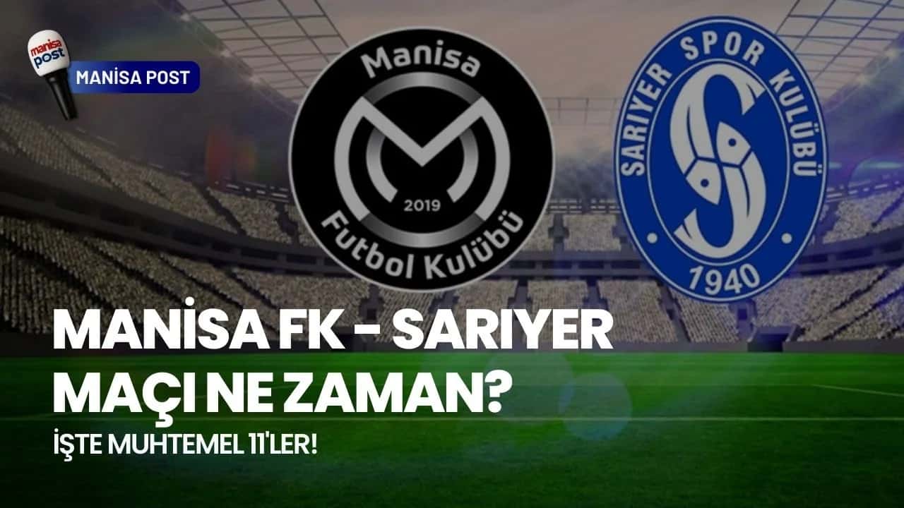 Manisa FK Sarıyer Maçı Ne Zaman? Manisa FK Maçı Saat Kaçta, Hangi Kanalda? İşte Muhtemel 11'ler!