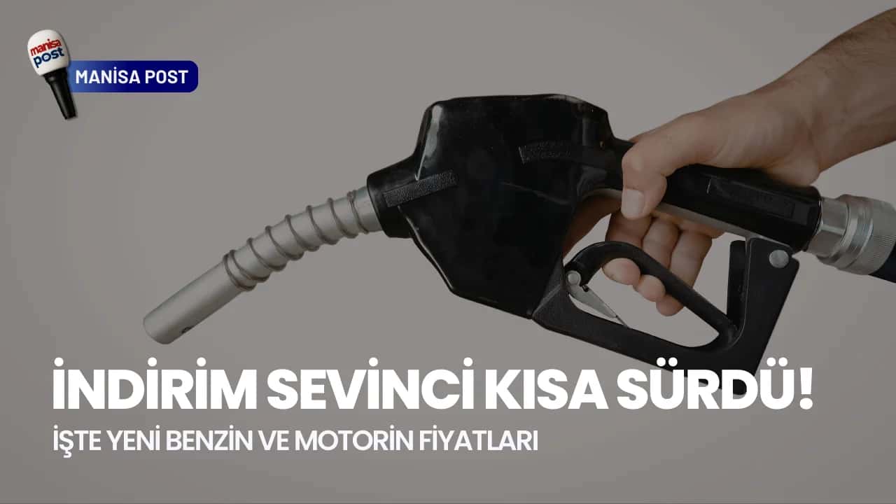 İndirim Sevinci Kısa Sürdü: İşte Manisa'da Yeni Benzin ve Motorin Fiyatları