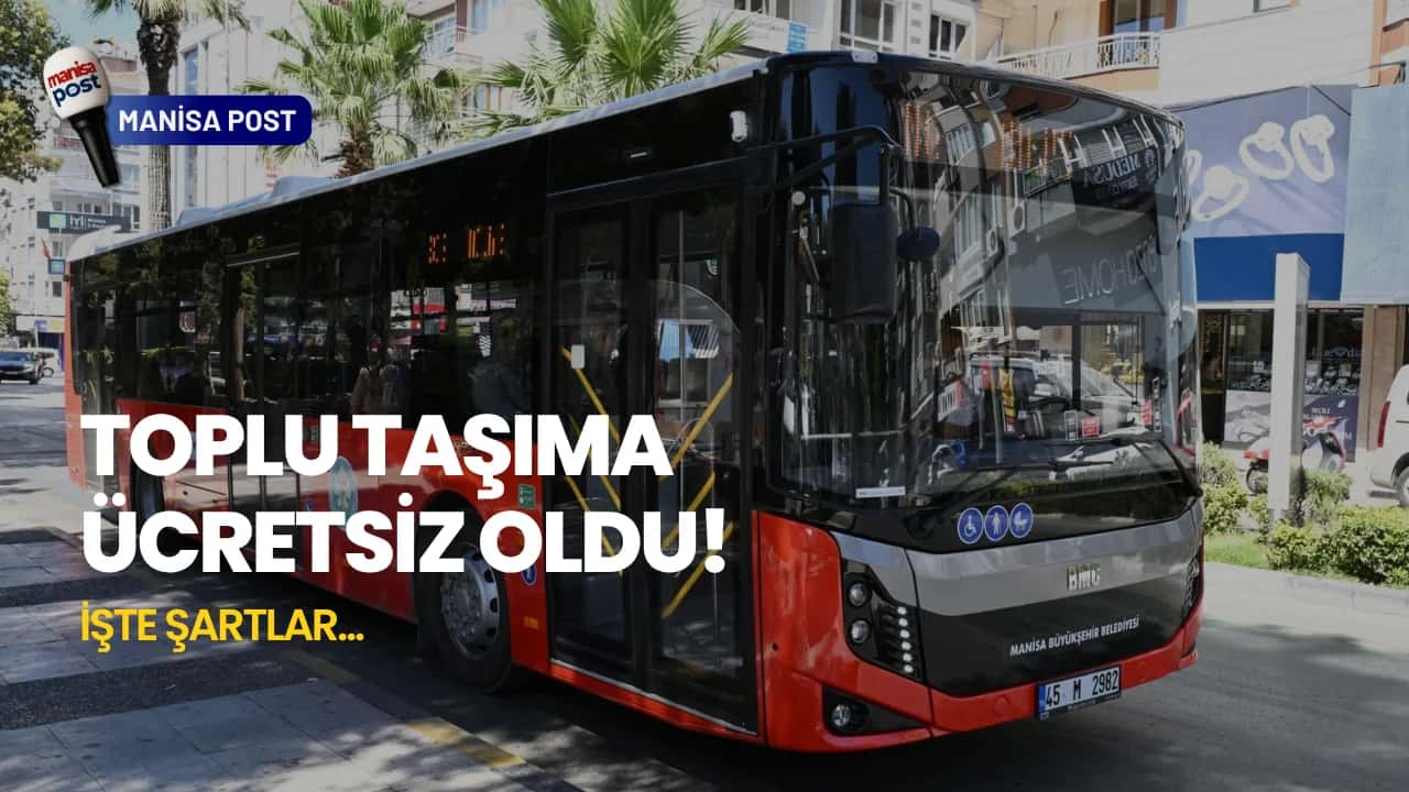 Manisa Büyükşehir’den Ulaşım Jesti: Nisan ve Mayıs’ta Ücretsiz Biniş Başlıyor