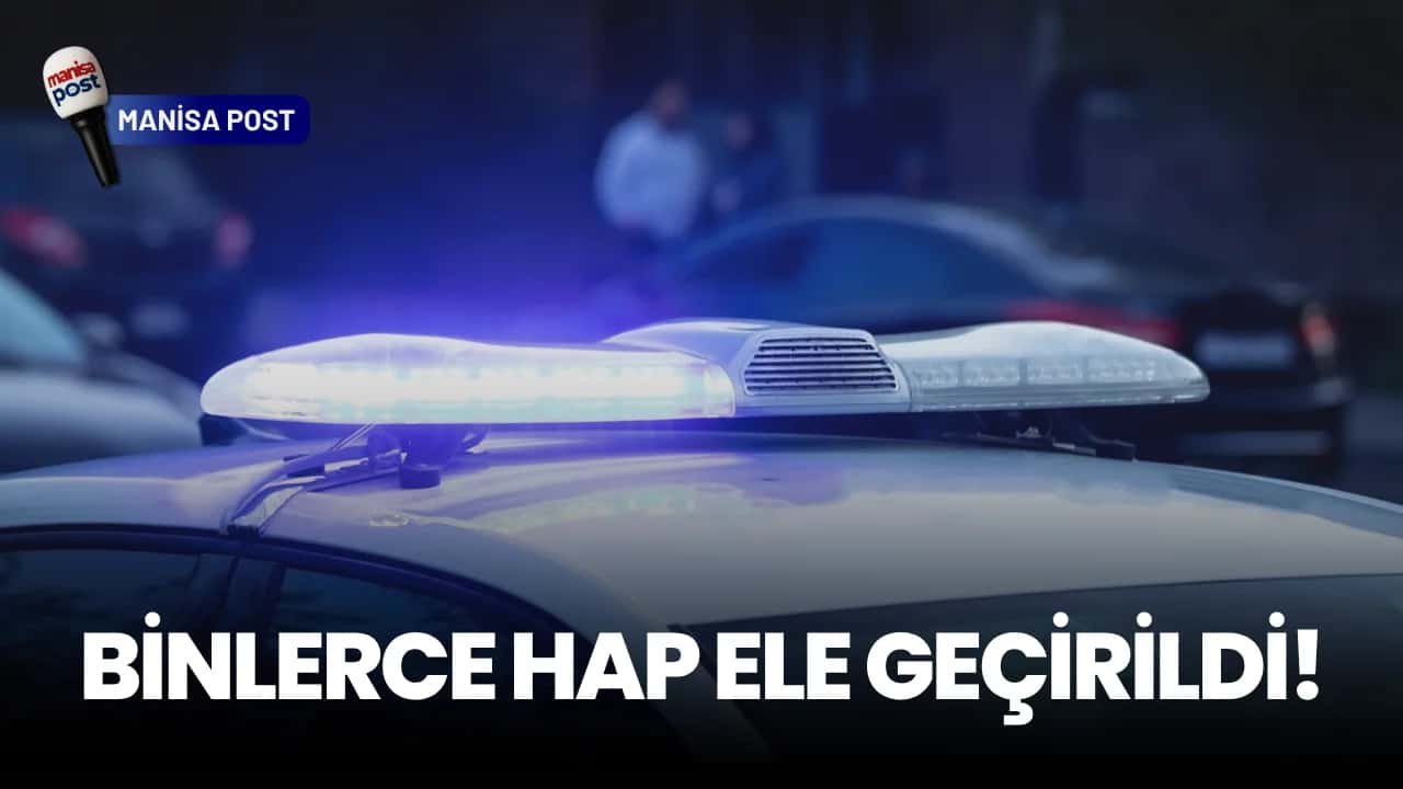 Manisa’da Zehir Tacirlerine Jandarma ve Polis Darbesi: Binlerce Hap Ele Geçirildi!