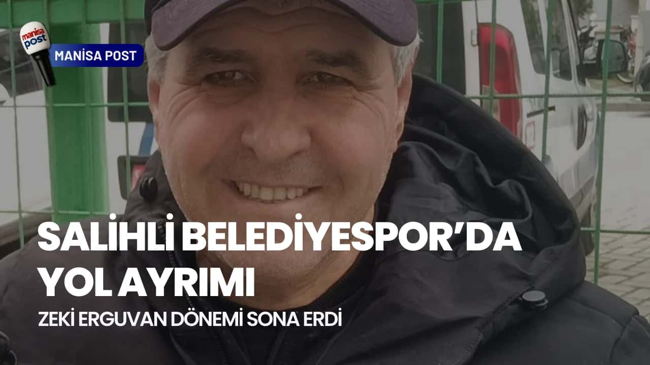 Salihli Belediyespor’da Yol Ayrımı: Zeki Erguvan Dönemi Sona Erdi
