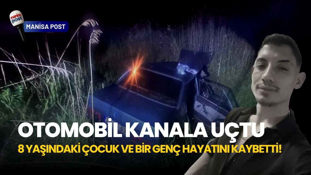 Salihli’de Otomobil Kanala Uçtu: 8 Yaşındaki Çocuk ve Bir Genç Hayatını Kaybetti!