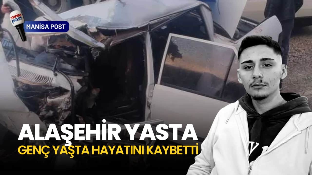 Alaşehir Yasta: Genç Sürücü Muharrem Yasin Şimşek Kazada Hayatını Kaybetti