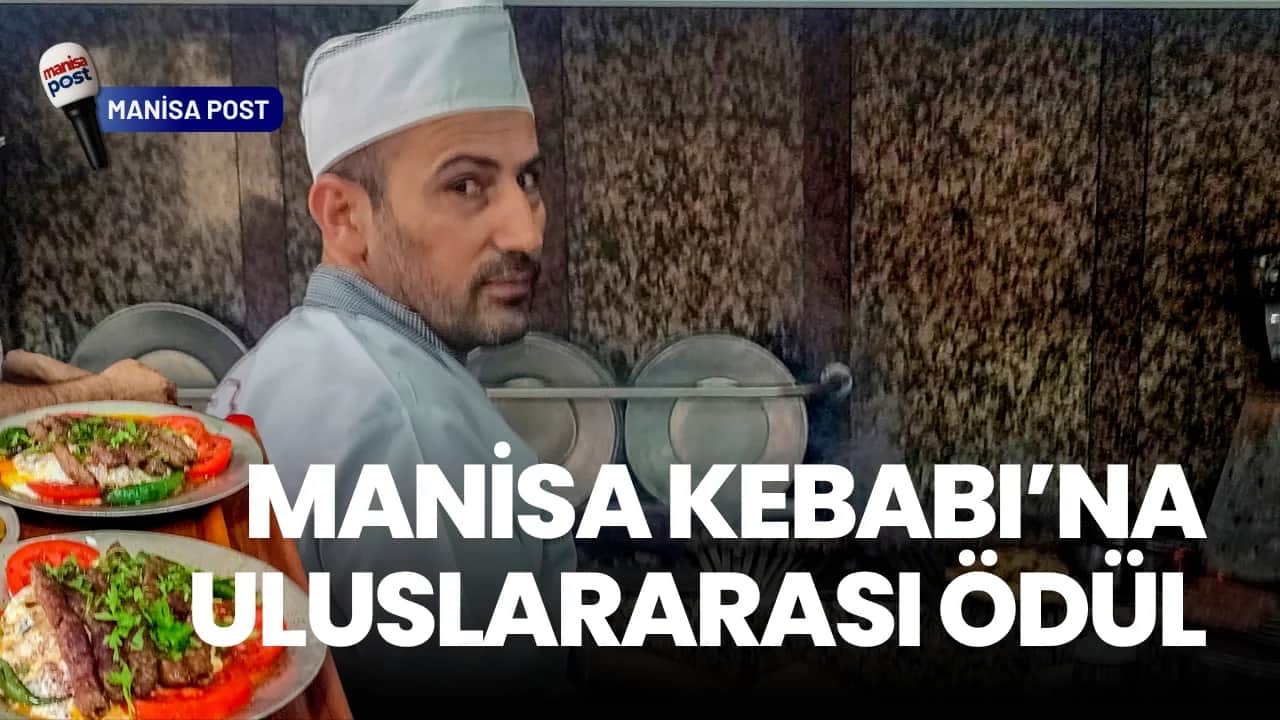 Manisa Kebabı’na Uluslararası Ödül: İsmail Aybey Şehrin Gururu Oldu!