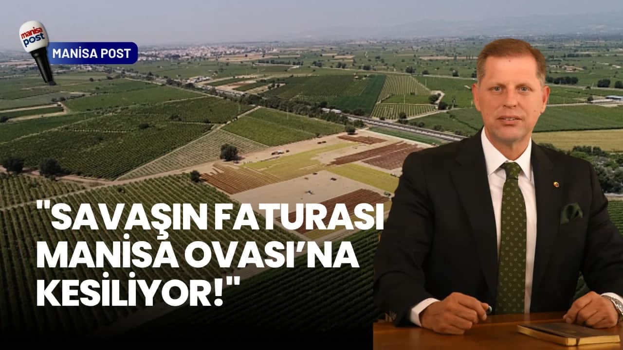 Başkan Özkasap’tan Sert Uyarı: "Savaşın Faturası Manisa Ovası’na Kesiliyor!"