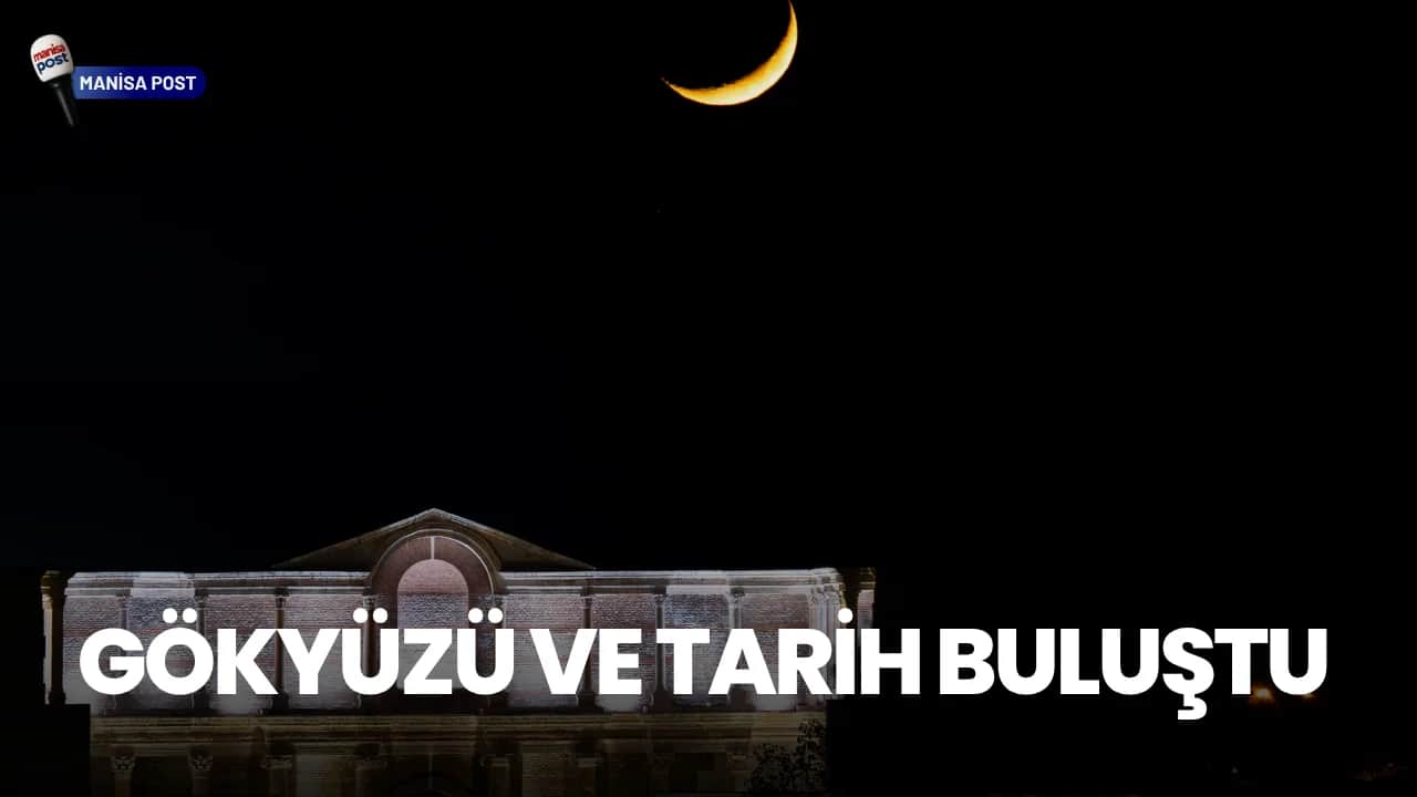 Sardes’te Gökyüzü ve Tarih Buluştu: Gymnasium ve Hilal’den Görsel Şölen!