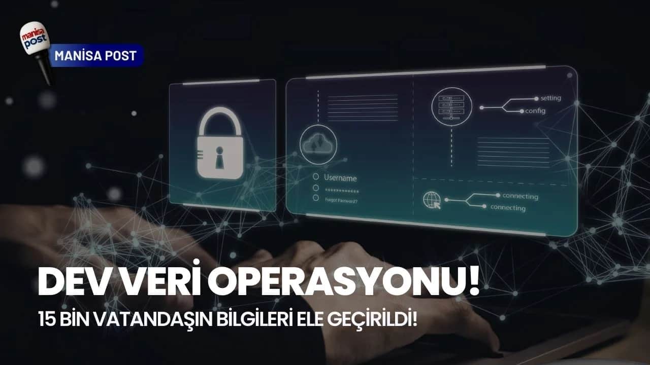 Turgutlu’da Dev Veri Operasyonu: 15 Bin Vatandaşın Bilgileri Ele Geçirildi!