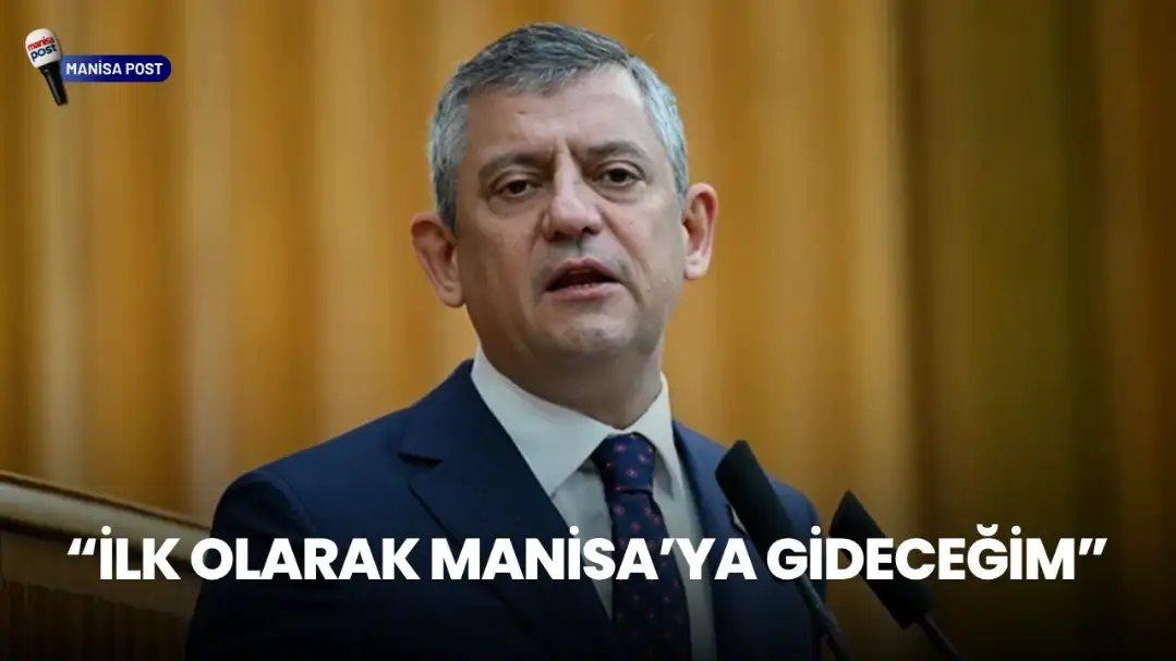 CHP Genel Başkanı Özgür Özel: "Bayramda İlk Olarak Manisa’ya Gideceğim"