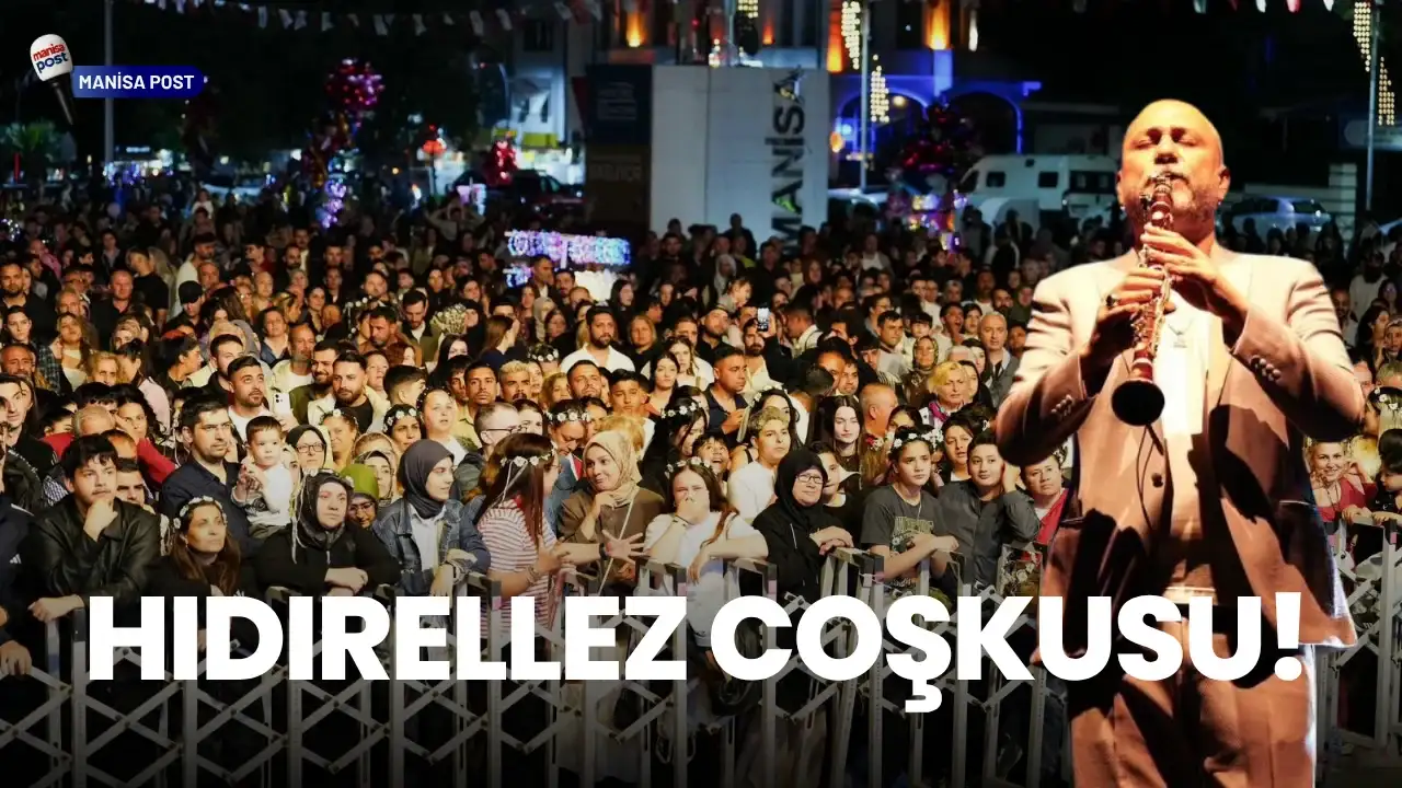 Manisa’da Hıdırellez Coşkusu: Hüsnü Şenlendirici Konseriyle Unutulmaz Final