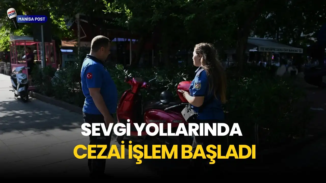 Manisa’da Sevgi Yollarında Kameralı Dönem: Motosiklet Girişlerine Cezai İşlem Başladı