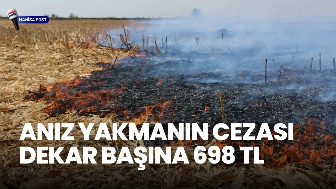 Salihli’de Hasat Sonrası Kritik Anız Uyarısı: Cezası Dekar Başına 698 TL
