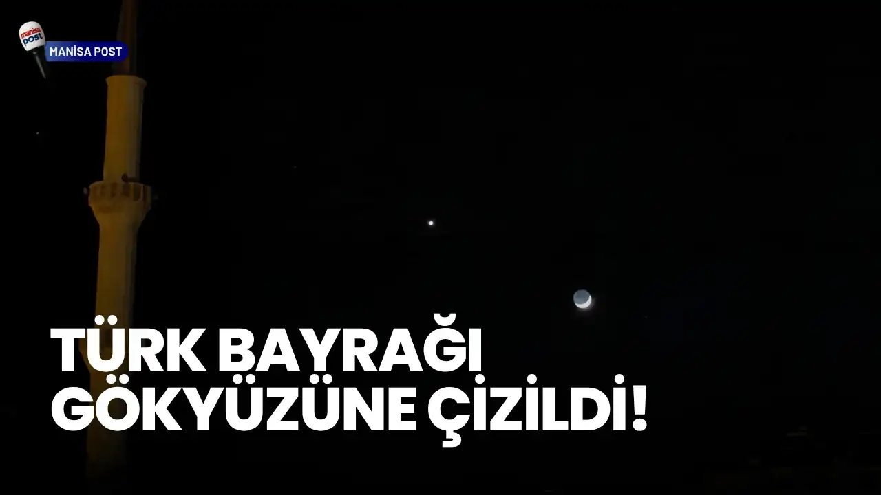 Demirci Semalarında Görsel Şölen: Gökyüzünde Ay-Yıldız Tablosu