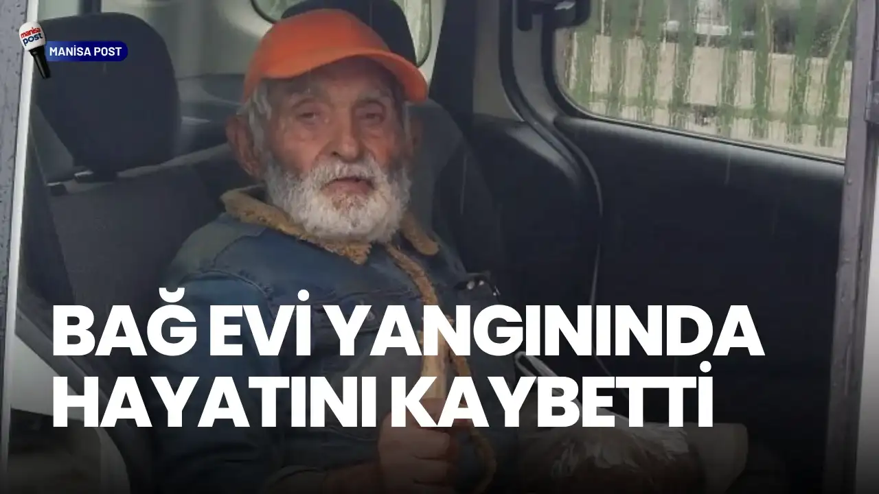 Alaşehir’de Bağ Evi Yangını: 90 Yaşındaki Şükrü Amca Hayatını Kaybetti