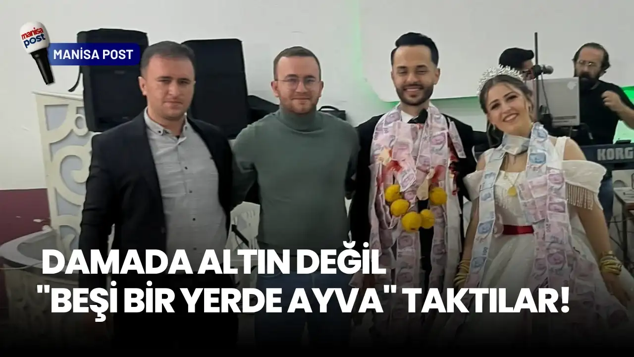 Gördes’te Yılın Düğünü: Damada Altın Değil "Beşi Bir Yerde Ayva" Taktılar!