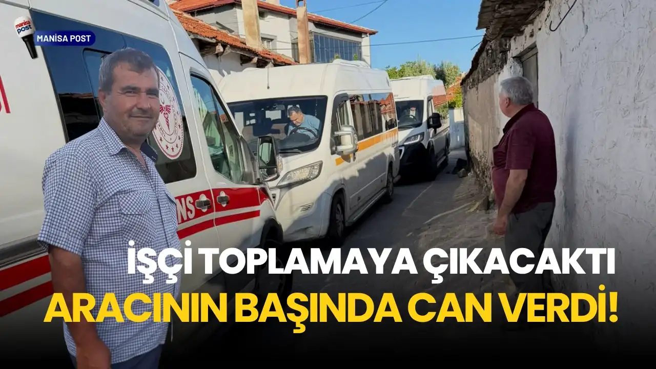 Kula’da Şoför Esnafının Acı Günü: Aracının Başında Kalp Krizi Geçirerek Hayatını Kaybetti
