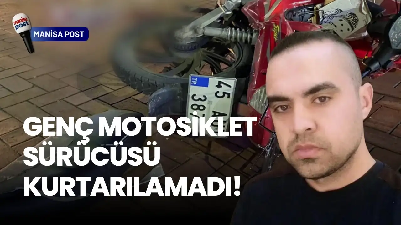 Manisa Salihli’de Kahreden Kaza: Genç Motosiklet Sürücüsü Kurtarılamadı!
