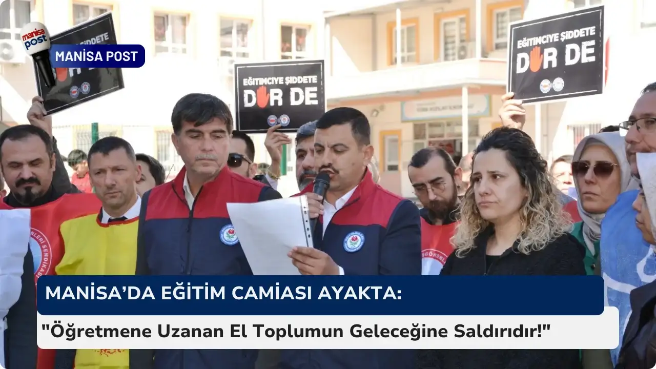 Manisa’da Eğitim Camiası Ayakta: "Öğretmene Uzanan El Toplumun Geleceğine Saldırıdır!"