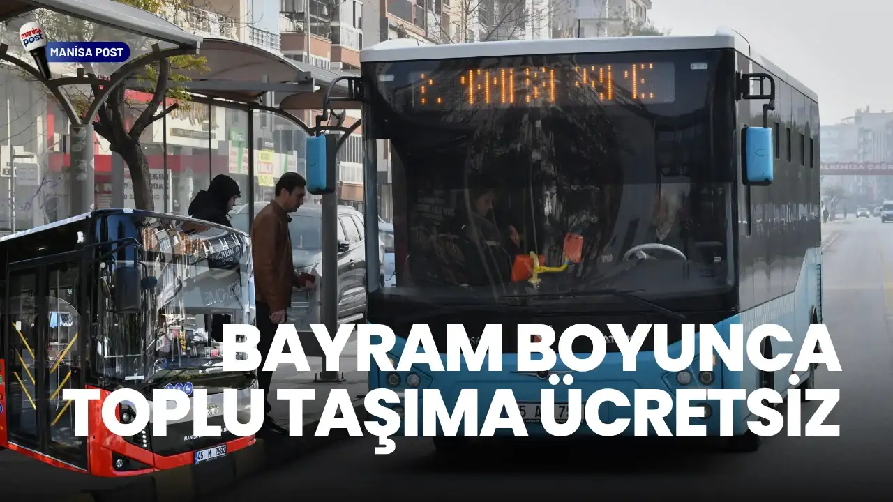 Manisa’da Bayram Boyunca Toplu Taşıma Ücretsiz: İşte Detaylar