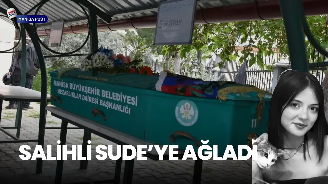 Salihli Sude’ye Ağladı: 17 Yaşındaki Genç Kız Gözyaşlarıyla Uğurlandı
